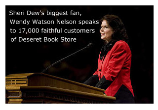 Wendy watson Nelson, Sheri Dew's biggest fan.