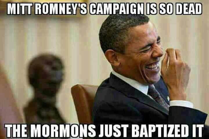 Mitt Romney campaign so dead the Mormons baptized it.