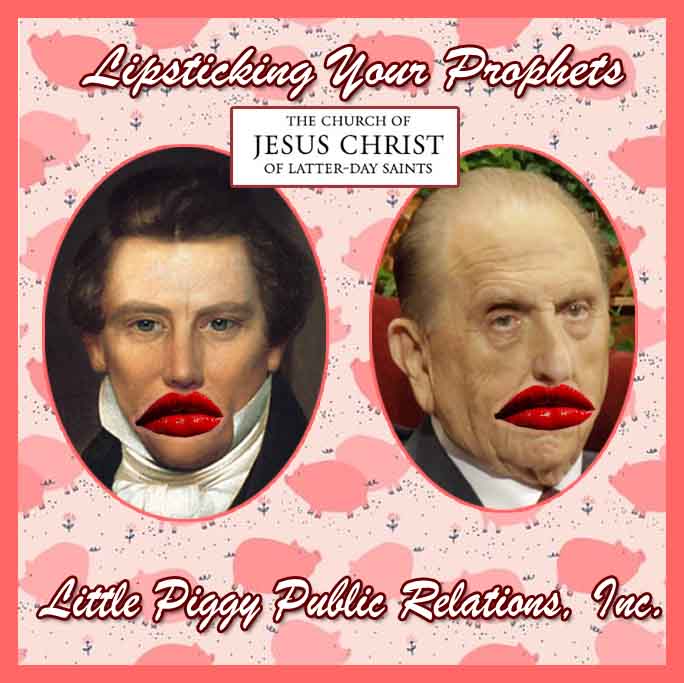 Lipsticking Mormon Prophets Joseph Smith, Thomas Monnson, Little Piggy Public Relations.