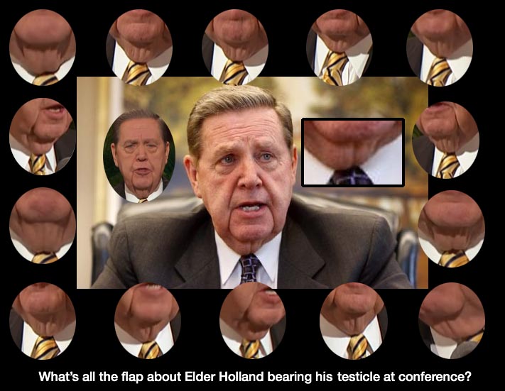 Jeffrey Holland bears testicle at General Conference.