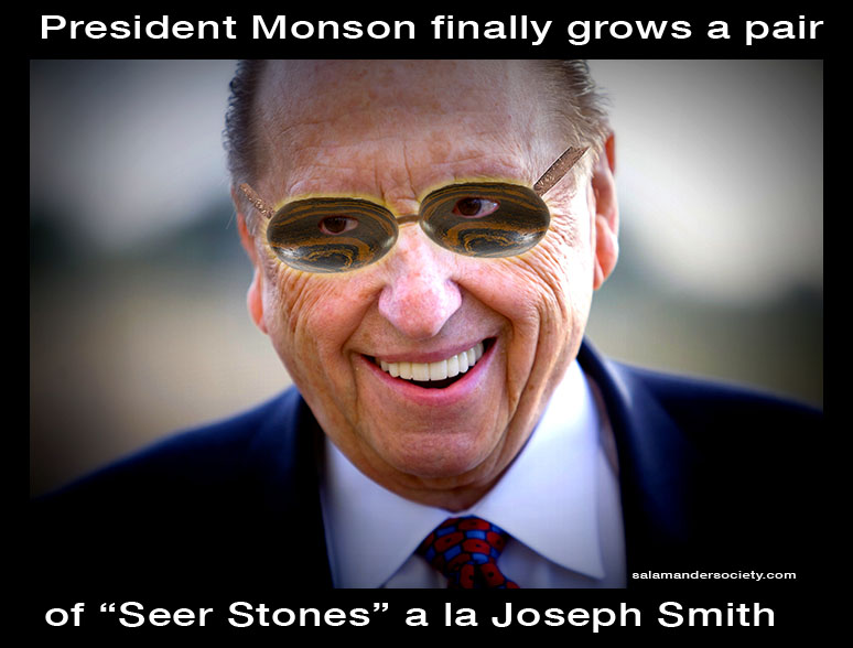 Thomas Monson grows a pair of seer stones a la Joseph Smith.