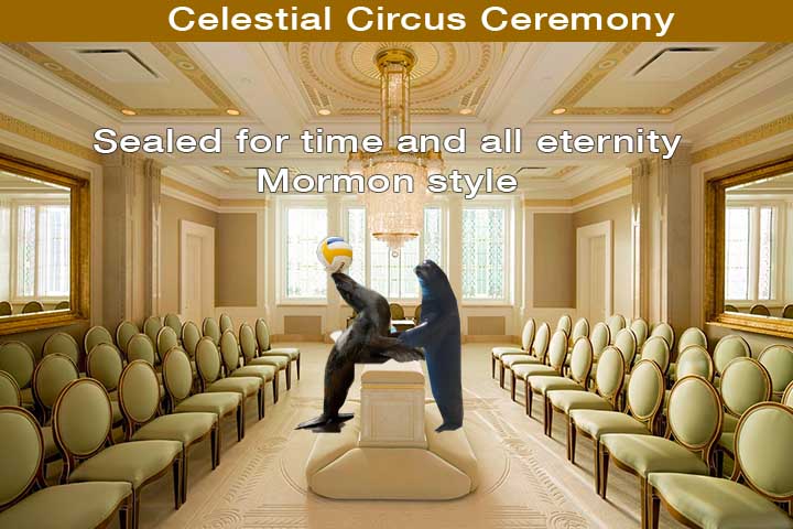 Mormon Celestial Circus Sealing.