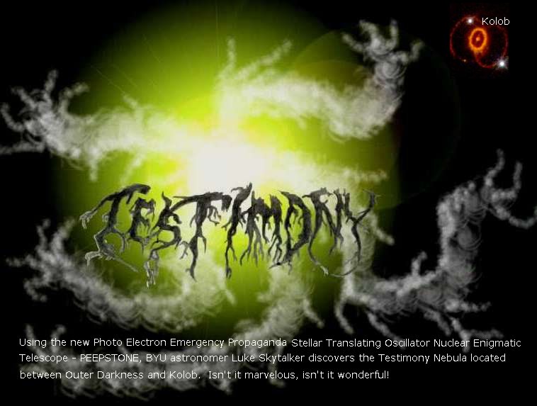 Testimony nebula between Kolob and outer darkness.