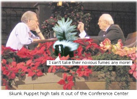 Gordon B Hinckley Larry King and Skunk Puppet noxious fumes.