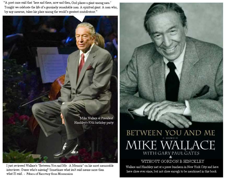 Gordon B Hinckley and Mike Wallace - no mention of Hinckley in Wallace's Book, 
Between You and Me : A Memoir.