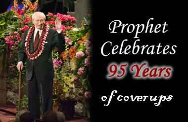 Gordon B Hinckley celebrates 95 years of cover-ups.