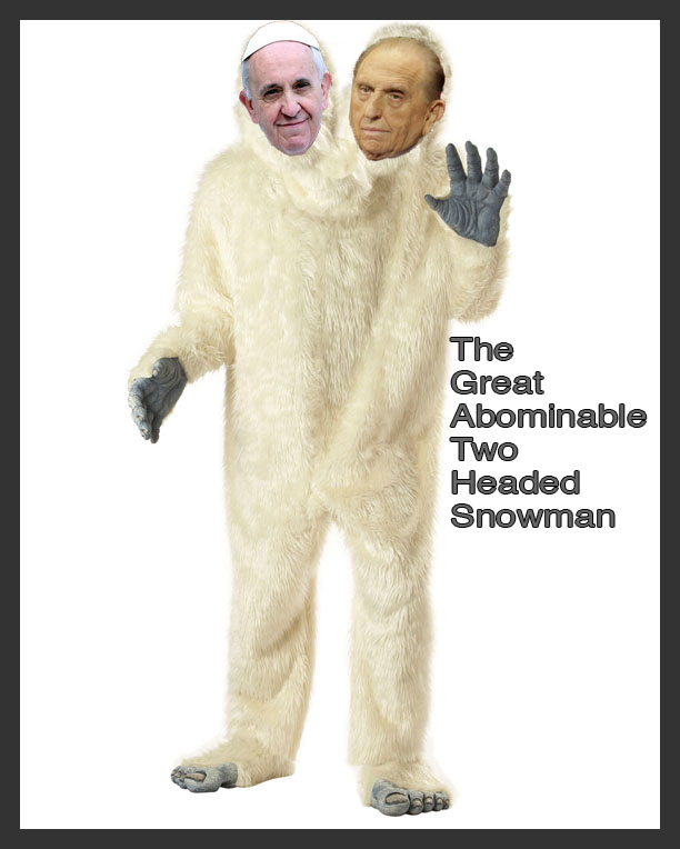 Pope Francis - Thomas Monson abominable two headed snowman.