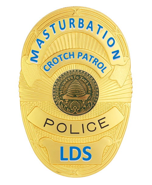 Mormon masturbation crotch patrol.